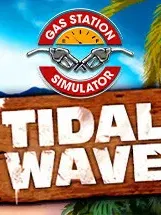 Gas Station Simulator - Tidal Wave