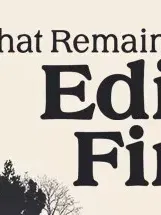 What Remains of Edith Finch